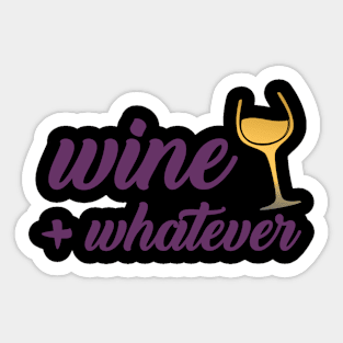 Wine + Whatever Sticker